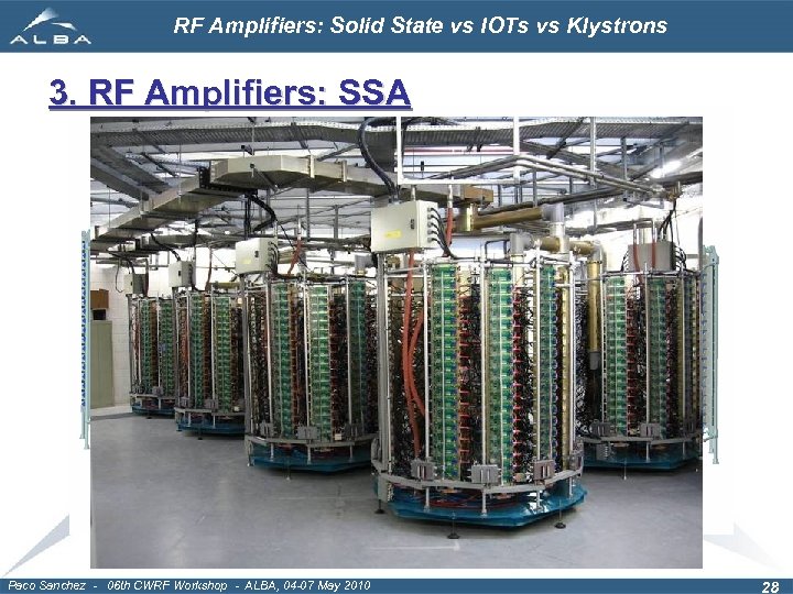 RF Amplifiers: Solid State vs IOTs vs Klystrons 3. RF Amplifiers: SSA Paco Sanchez