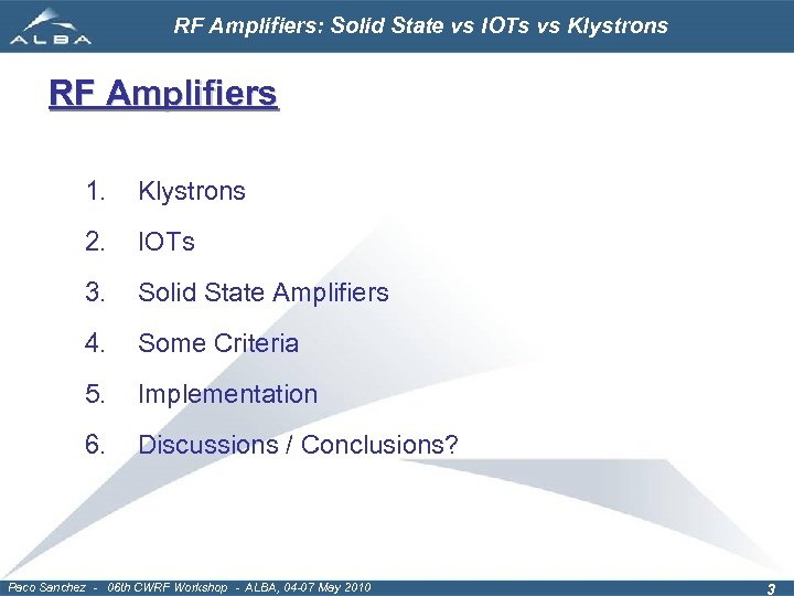 RF Amplifiers: Solid State vs IOTs vs Klystrons RF Amplifiers 1. Klystrons 2. IOTs