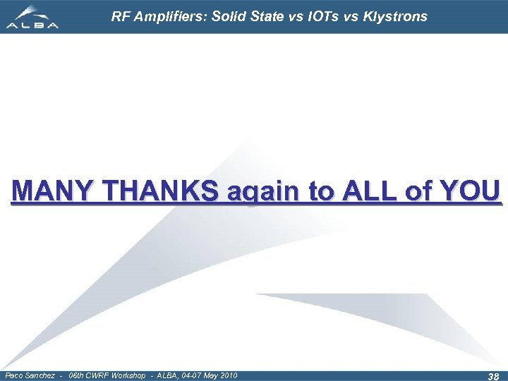 RF Amplifiers: Solid State vs IOTs vs Klystrons MANY THANKS again to ALL of