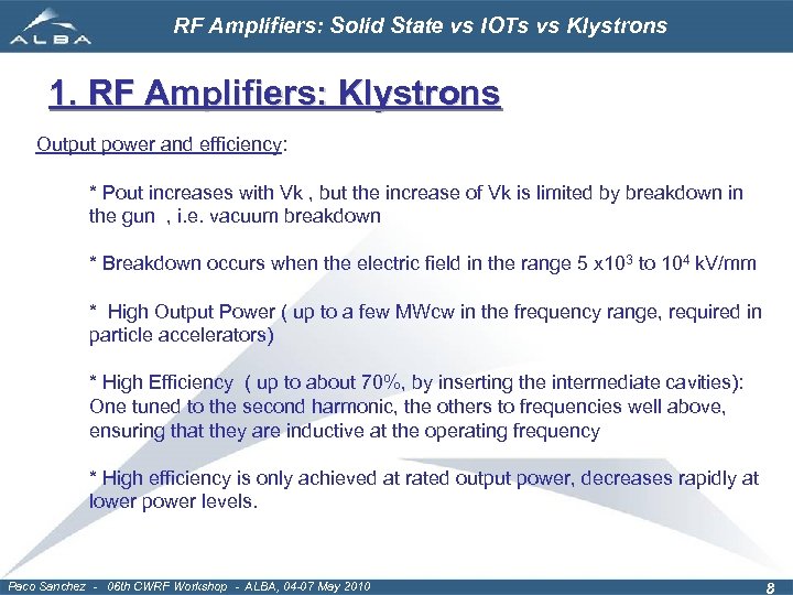 RF Amplifiers: Solid State vs IOTs vs Klystrons 1. RF Amplifiers: Klystrons Output power