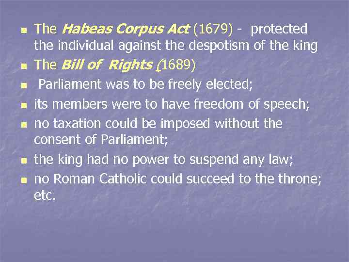 n n n n The Habeas Corpus Act (1679) - protected the individual against