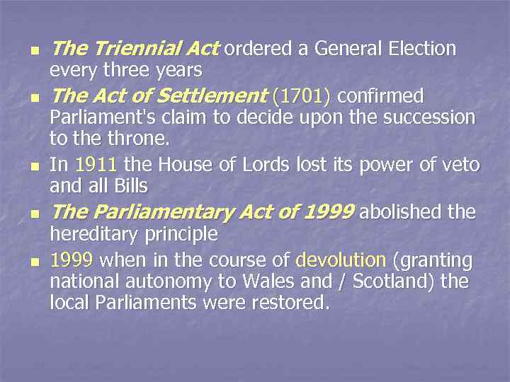 n The Triennial Act ordered a General Election n The Act of Settlement (1701)