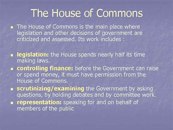 The House of Commons n n n The House of Commons is the main