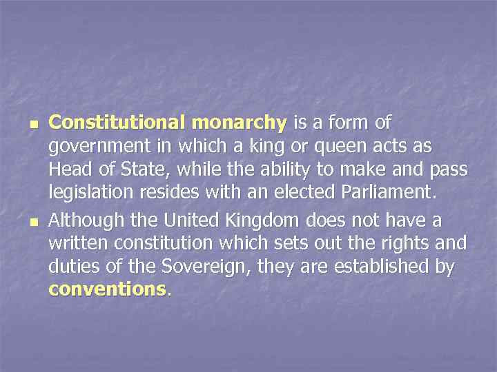 n n Constitutional monarchy is a form of government in which a king or