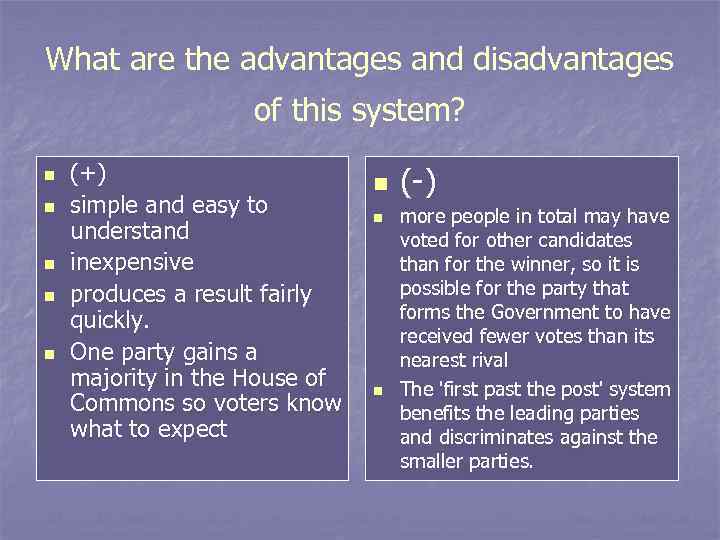 What are the advantages and disadvantages of this system? n n n (+) simple