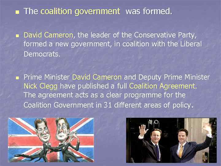 n n n The coalition government was formed. David Cameron, the leader of the