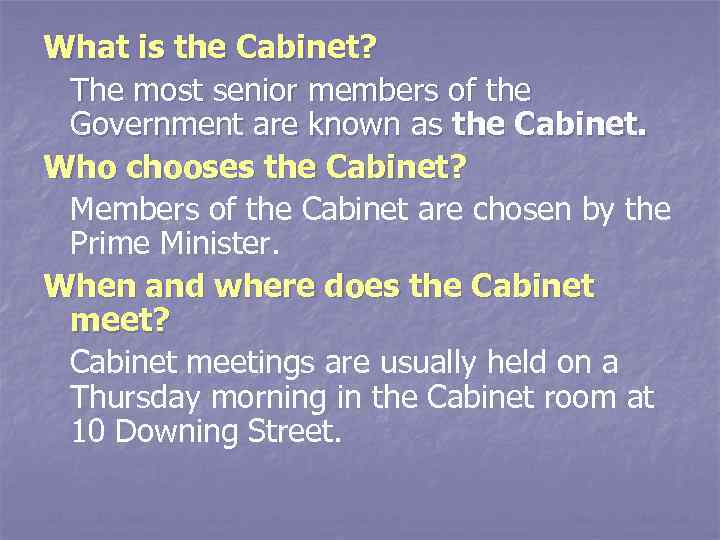 What is the Cabinet? The most senior members of the Government are known as
