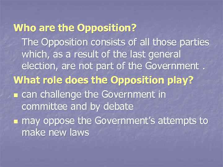 Who are the Opposition? The Opposition consists of all those parties which, as a
