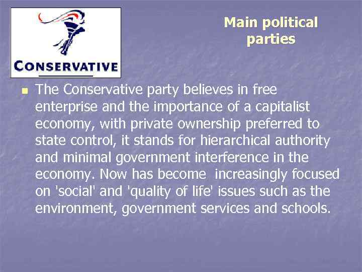 Main political parties n The Conservative party believes in free enterprise and the importance