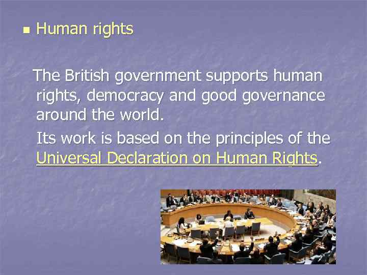 n Human rights The British government supports human rights, democracy and good governance around