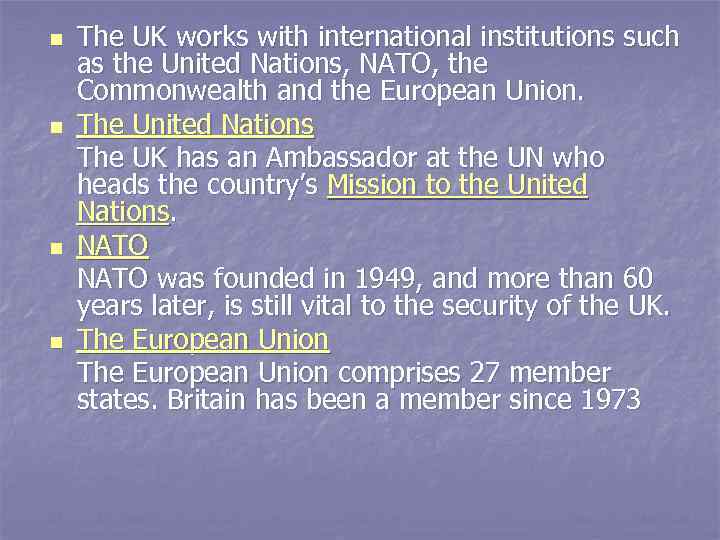 n n The UK works with international institutions such as the United Nations, NATO,