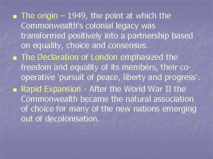 n n n The origin – 1949, the point at which the Commonwealth's colonial