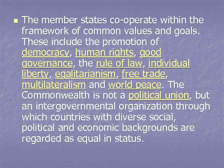 n The member states co-operate within the framework of common values and goals. These