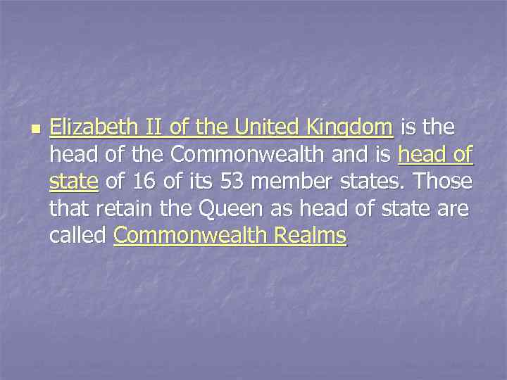 n Elizabeth II of the United Kingdom is the head of the Commonwealth and