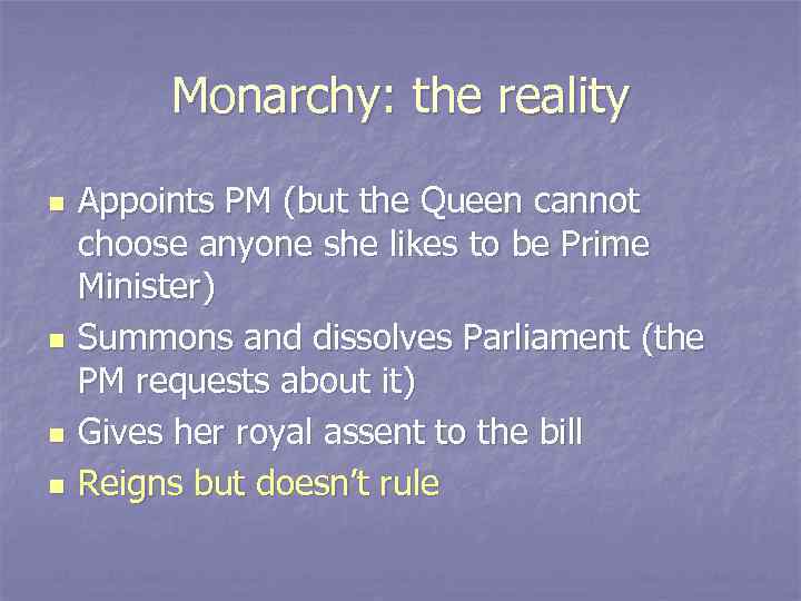 Monarchy: the reality n n Appoints PM (but the Queen cannot choose anyone she