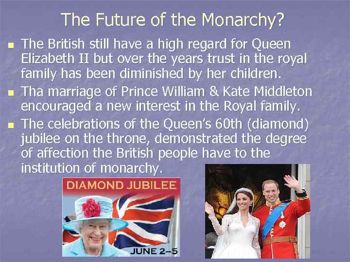 The Future of the Monarchy? n n n The British still have a high
