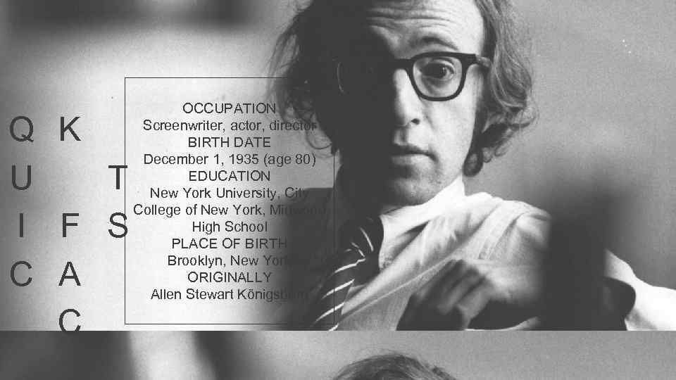 Q K U T I F S C A C OCCUPATION Screenwriter, actor, director