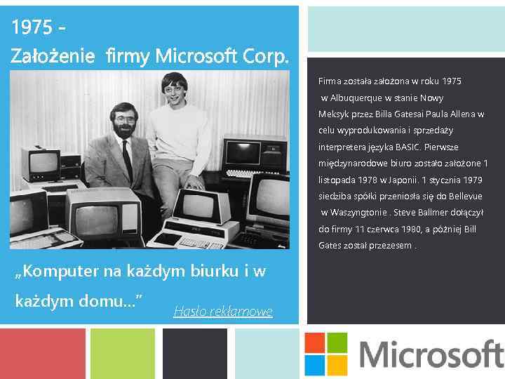 1975 Założenie firmy Microsoft Corp. Firma została założona w roku 1975 w Albuquerque w