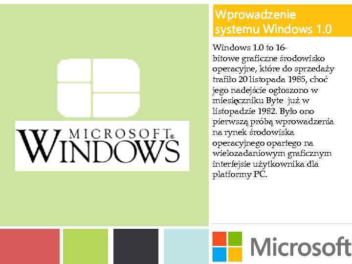 Wprowadzenie systemu Windows 1. 0 to 16 bitowe graficzne środowisko operacyjne, które do sprzedaży