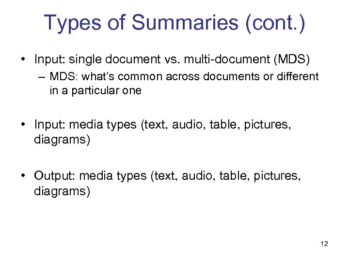 Types of Summaries (cont. ) • Input: single document vs. multi-document (MDS) – MDS: