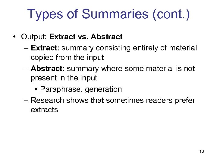 Types of Summaries (cont. ) • Output: Extract vs. Abstract – Extract: summary consisting