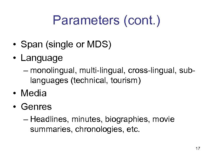 Parameters (cont. ) • Span (single or MDS) • Language – monolingual, multi-lingual, cross-lingual,