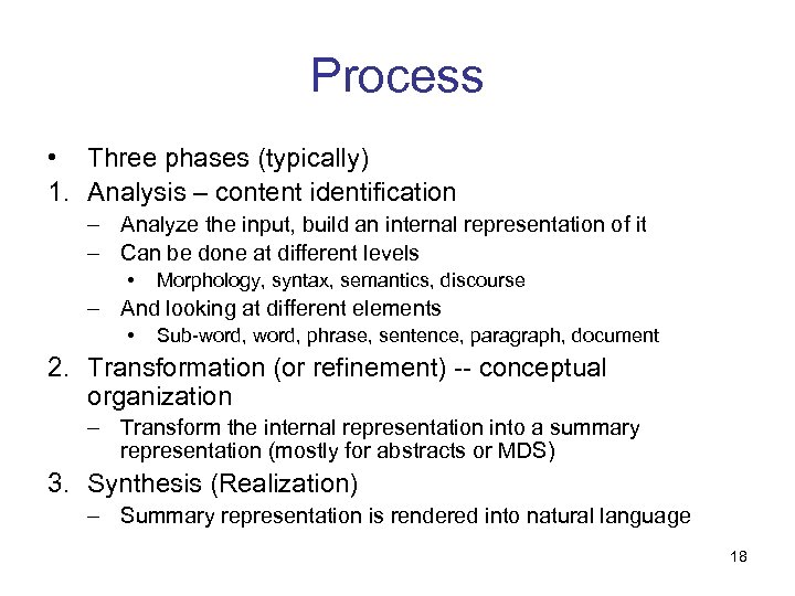 Process • Three phases (typically) 1. Analysis – content identification – Analyze the input,