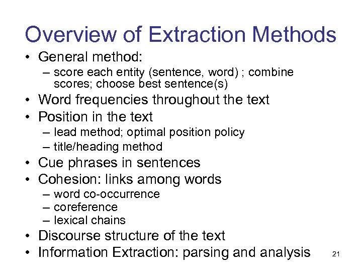 Overview of Extraction Methods • General method: – score each entity (sentence, word) ;