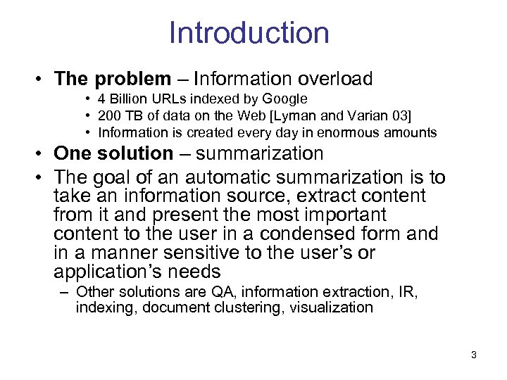 Introduction • The problem – Information overload • 4 Billion URLs indexed by Google