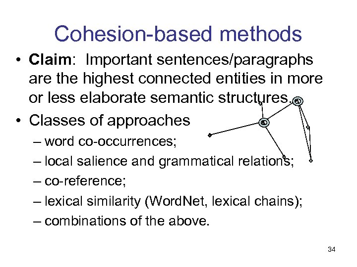 Cohesion-based methods • Claim: Important sentences/paragraphs are the highest connected entities in more or