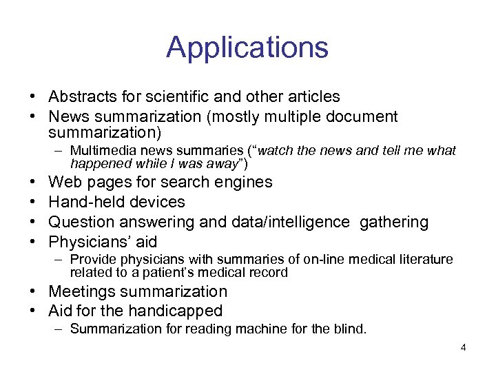 Applications • Abstracts for scientific and other articles • News summarization (mostly multiple document