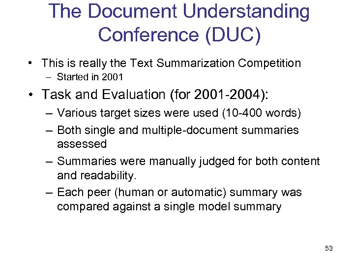 The Document Understanding Conference (DUC) • This is really the Text Summarization Competition –