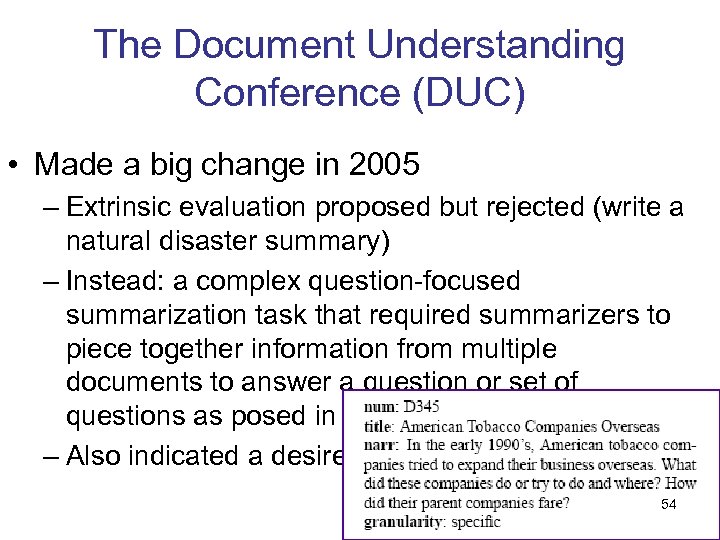 The Document Understanding Conference (DUC) • Made a big change in 2005 – Extrinsic