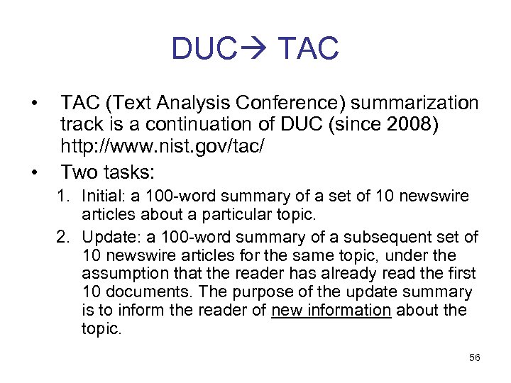 DUC TAC • • TAC (Text Analysis Conference) summarization track is a continuation of