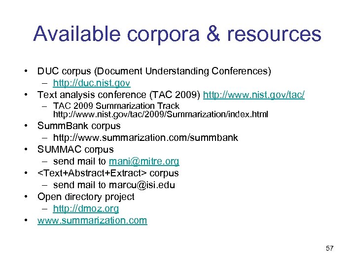 Available corpora & resources • DUC corpus (Document Understanding Conferences) – http: //duc. nist.