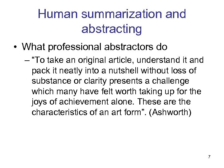 Human summarization and abstracting • What professional abstractors do – “To take an original