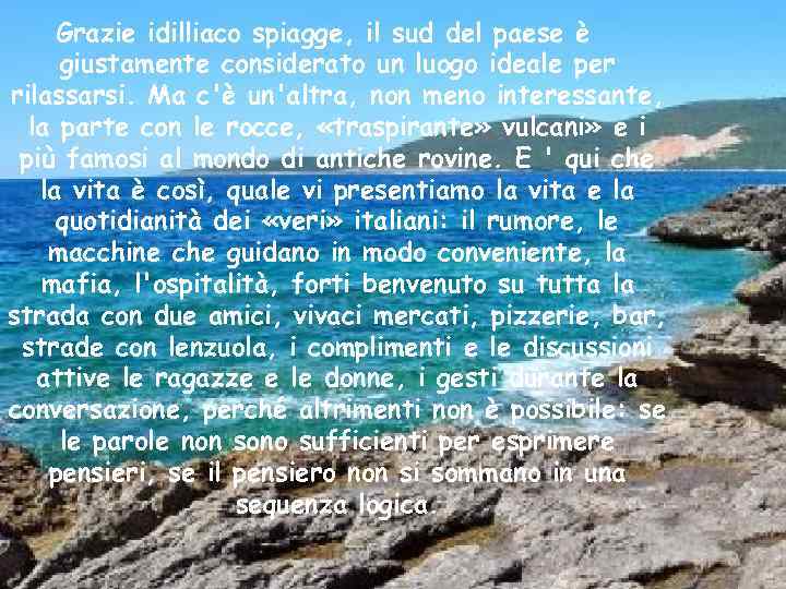 Grazie idilliaco spiagge, il sud del paese è giustamente considerato un luogo ideale per