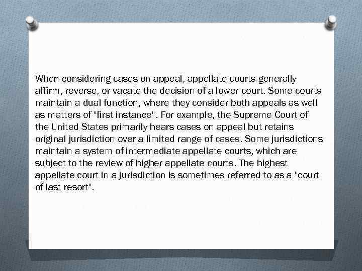 When considering cases on appeal, appellate courts generally affirm, reverse, or vacate the decision