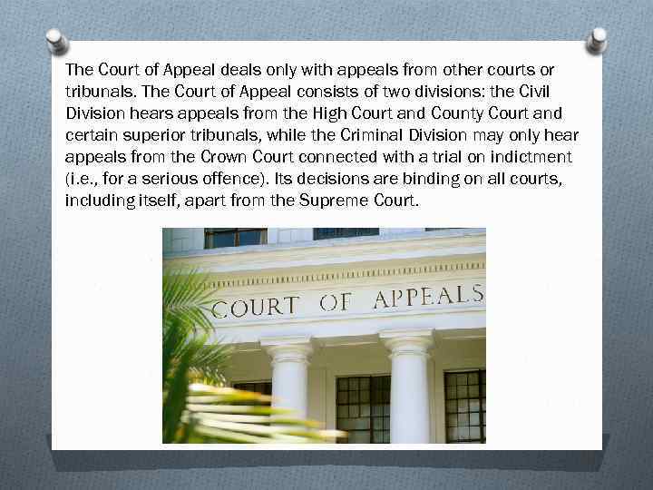 The Court of Appeal deals only with appeals from other courts or tribunals. The