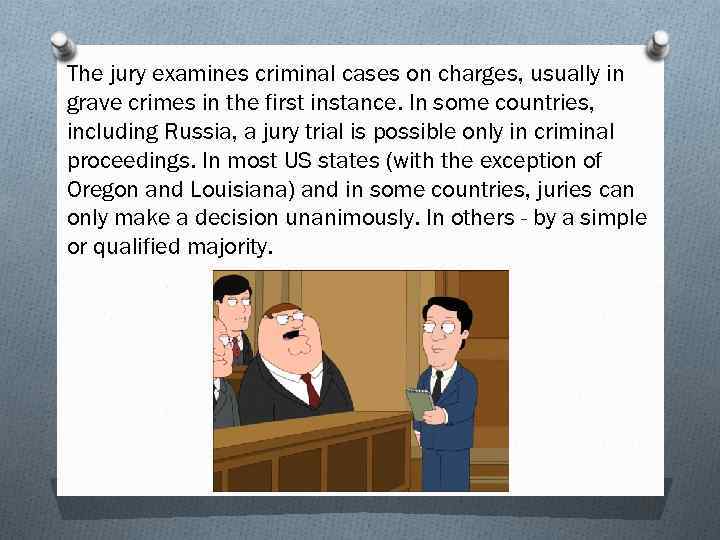 The jury examines criminal cases on charges, usually in grave crimes in the first