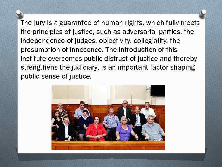 The jury is a guarantee of human rights, which fully meets the principles of