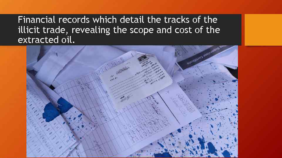 Financial records which detail the tracks of the illicit trade, revealing the scope and