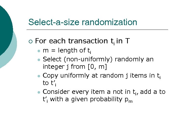 Select-a-size randomization ¡ For each transaction ti in T l l m = length