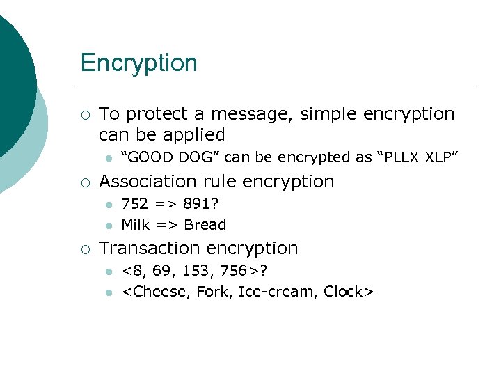 Encryption ¡ To protect a message, simple encryption can be applied l ¡ Association