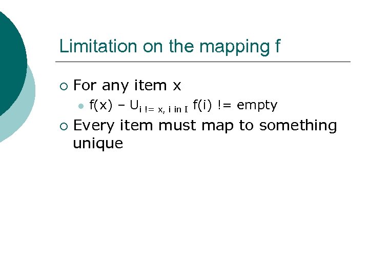 Limitation on the mapping f ¡ For any item x l ¡ f(x) –