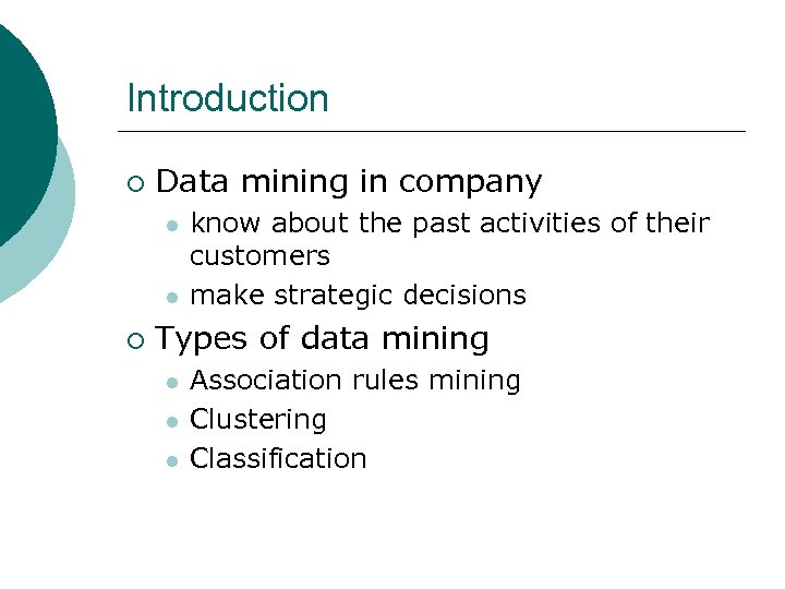 Introduction ¡ Data mining in company l l ¡ know about the past activities