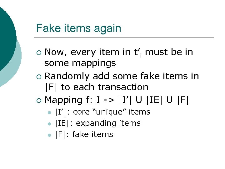 Fake items again Now, every item in t’i must be in some mappings ¡