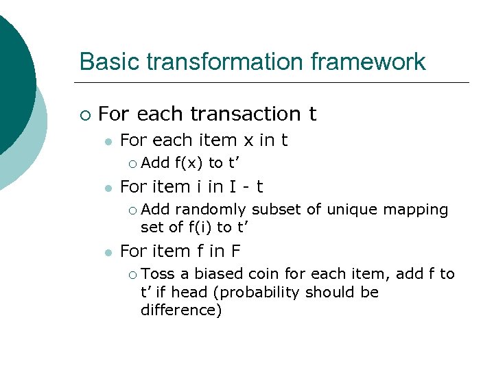 Basic transformation framework ¡ For each transaction t l For each item x in