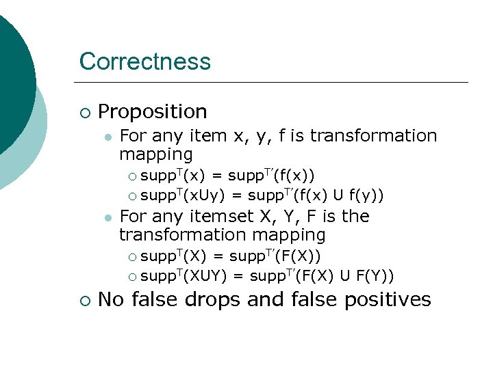 Correctness ¡ Proposition l For any item x, y, f is transformation mapping supp.