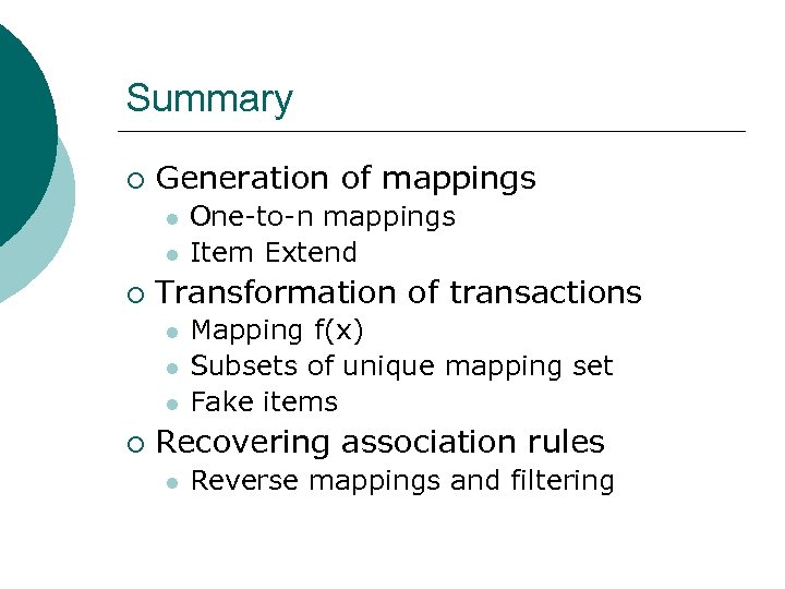 Summary ¡ Generation of mappings l l ¡ Transformation of transactions l l l